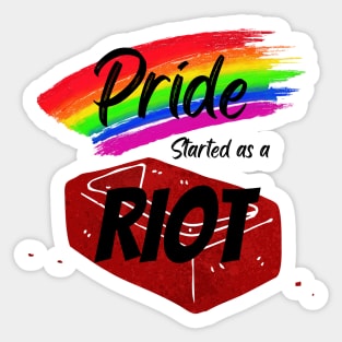 Pride Collection - Pride Started As A Riot Sticker